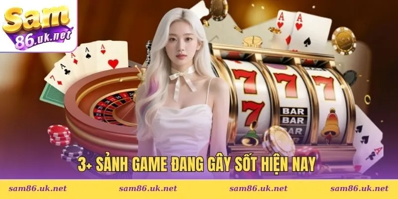 3+ Sảnh game đang gây sốt hiện nay