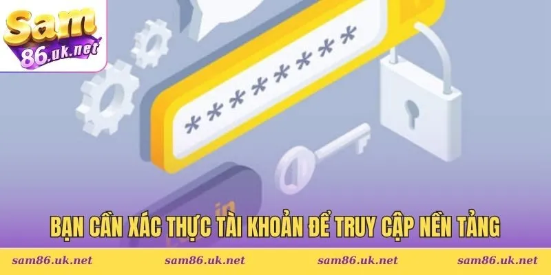 Bạn cần xác thực tài khoản để truy cập nền tảng