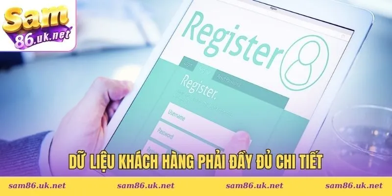 Dữ liệu khách hàng phải đầy đủ chi tiết