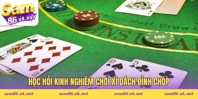 Học hỏi kinh nghiệm chơi xì dách đỉnh chóp