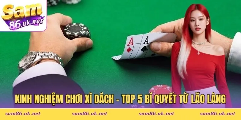 Kinh nghiệm chơi xì dách